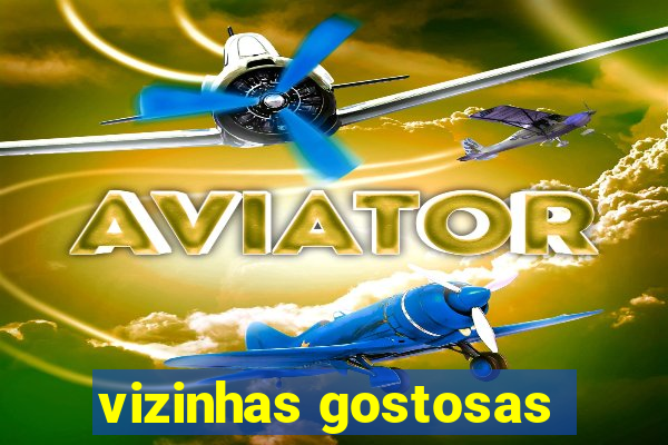 vizinhas gostosas